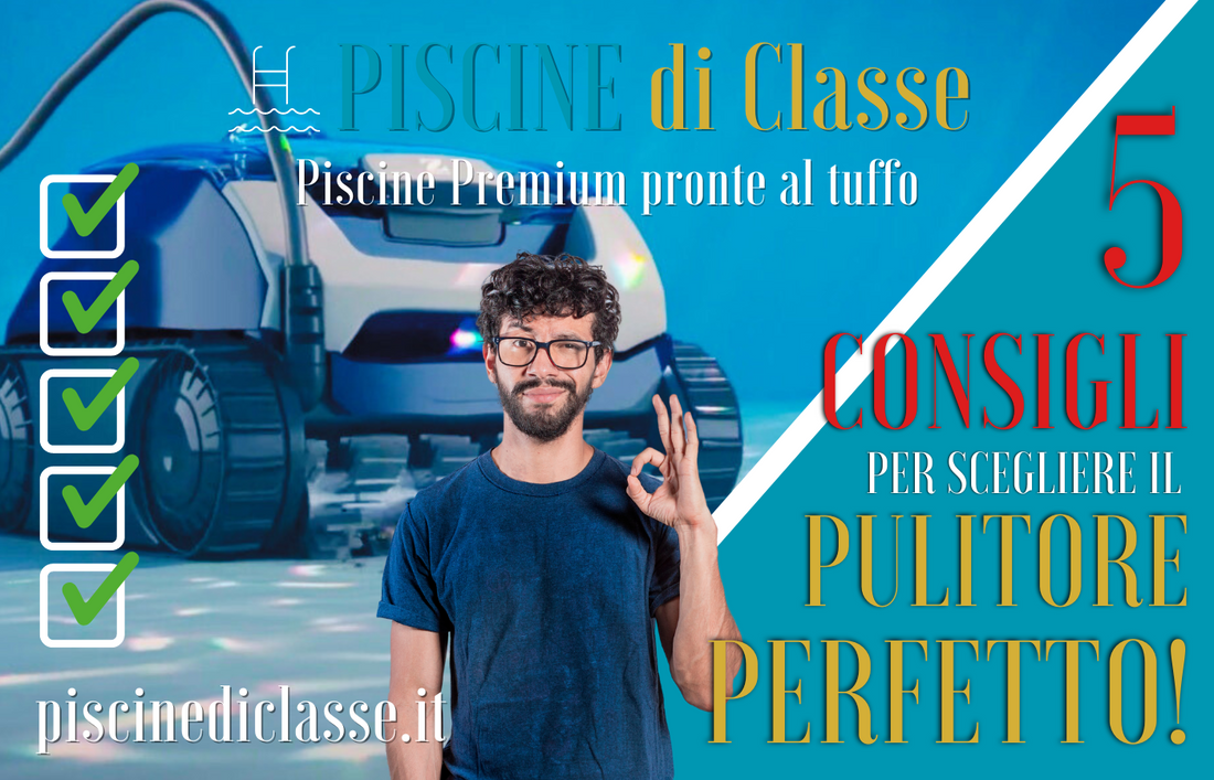 5 Consigli per scegliere il Robot Pulitore Perfetto per la tua piscina