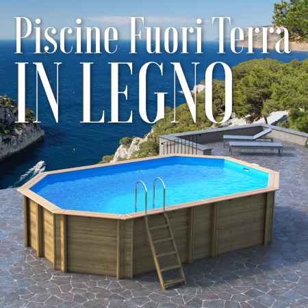 PISCINE FUORI TERRA IN LEGNO
